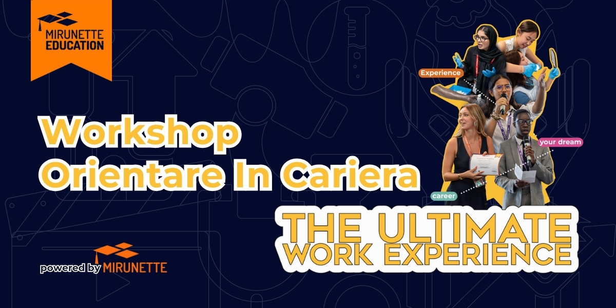 <strong>The Ultimate Work Experience – Workshopul Mirunette De Orientare In Cariera Pentru Liceeni</strong>